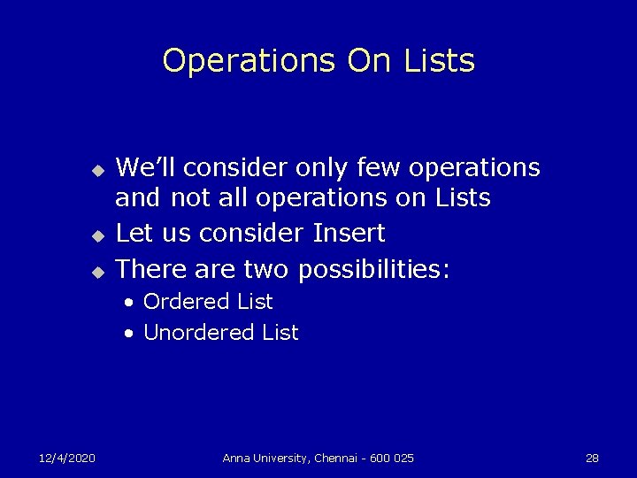 Operations On Lists u u u We’ll consider only few operations and not all