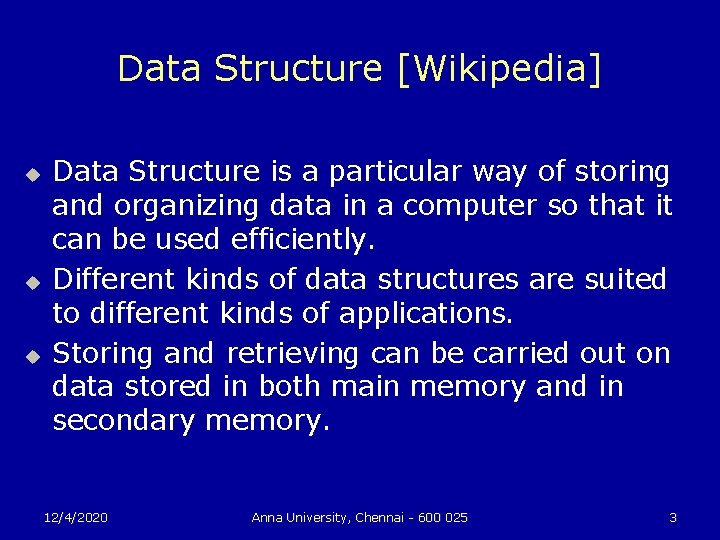 Data Structure [Wikipedia] u u u Data Structure is a particular way of storing