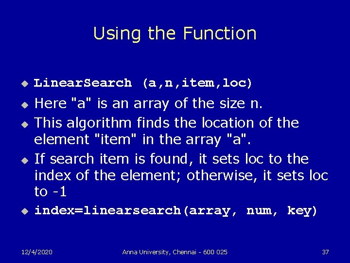 Using the Function u u u Linear. Search (a, n, item, loc) Here "a"