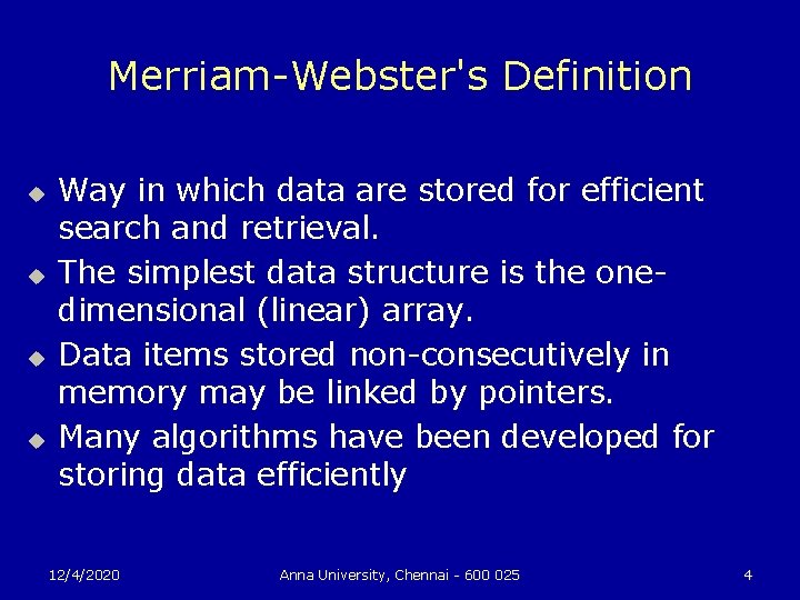 Merriam-Webster's Definition u u Way in which data are stored for efficient search and