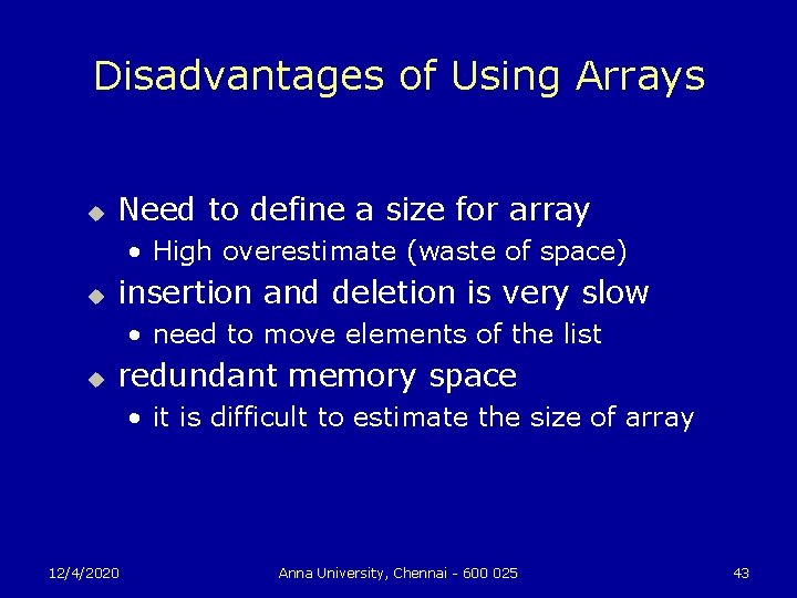 Disadvantages of Using Arrays u Need to define a size for array • High