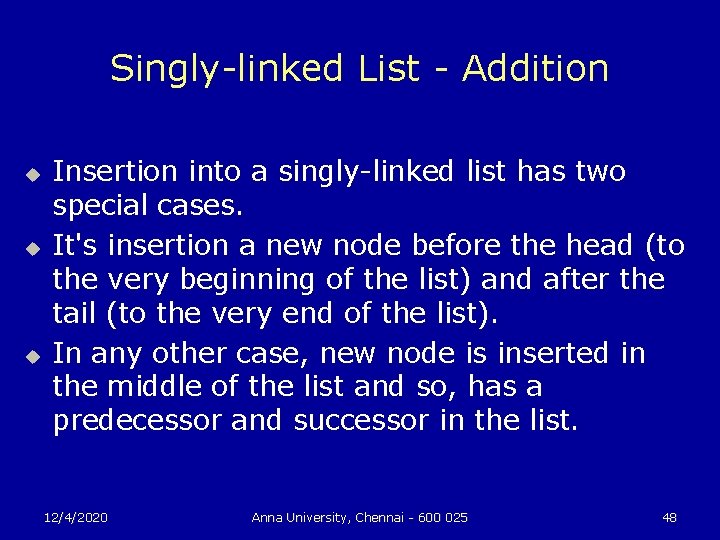 Singly-linked List - Addition u u u Insertion into a singly-linked list has two