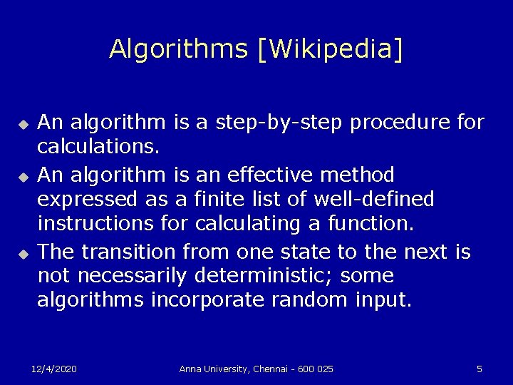 Algorithms [Wikipedia] u u u An algorithm is a step-by-step procedure for calculations. An