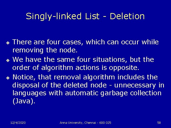 Singly-linked List - Deletion u u u There are four cases, which can occur