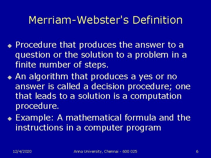 Merriam-Webster's Definition u u u Procedure that produces the answer to a question or