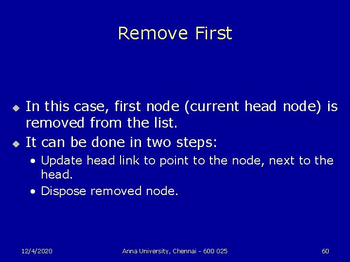 Remove First u u In this case, first node (current head node) is removed