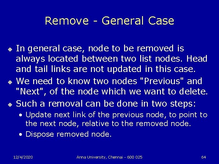 Remove - General Case u u u In general case, node to be removed