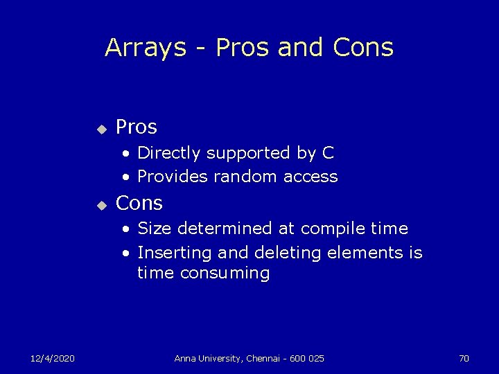 Arrays - Pros and Cons u Pros • Directly supported by C • Provides