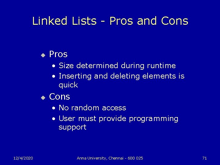 Linked Lists - Pros and Cons u Pros • Size determined during runtime •