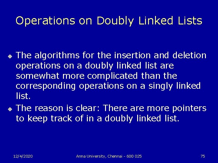 Operations on Doubly Linked Lists u u The algorithms for the insertion and deletion
