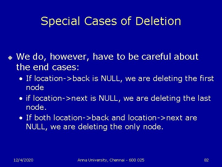 Special Cases of Deletion u We do, however, have to be careful about the