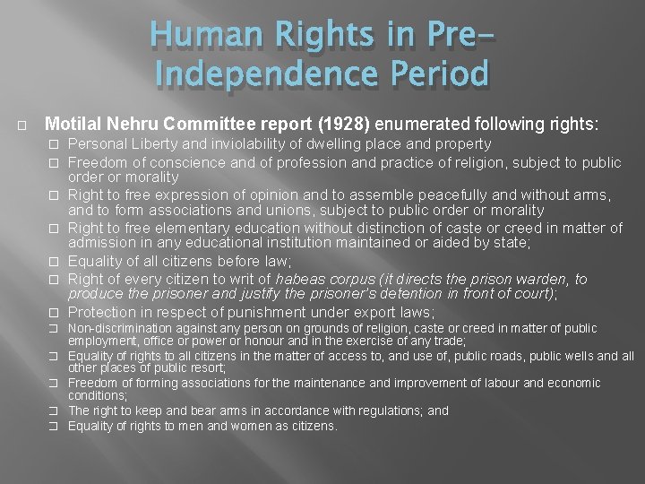 Human Rights in Pre. Independence Period � Motilal Nehru Committee report (1928) enumerated following