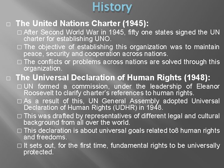 History � The United Nations Charter (1945): � After Second World War in 1945,