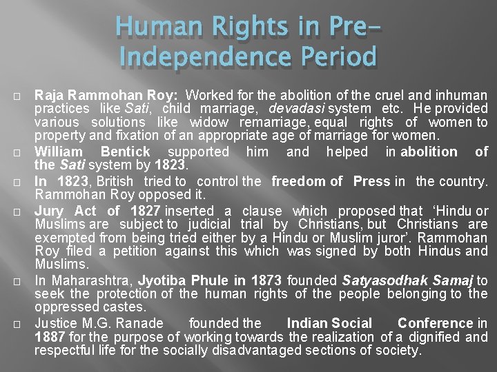 Human Rights in Pre. Independence Period � � � Raja Rammohan Roy: Worked for