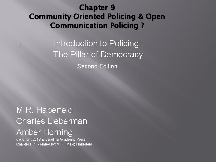 Chapter 9 Community Oriented Policing & Open Communication Policing ? � Introduction to Policing: