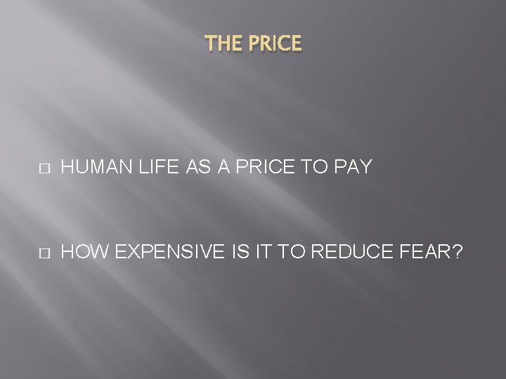 THE PRICE � HUMAN LIFE AS A PRICE TO PAY � HOW EXPENSIVE IS