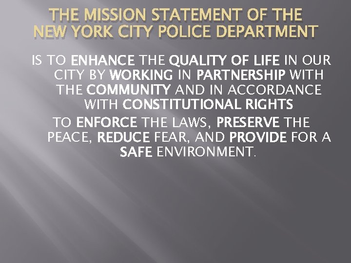 THE MISSION STATEMENT OF THE NEW YORK CITY POLICE DEPARTMENT IS TO ENHANCE THE