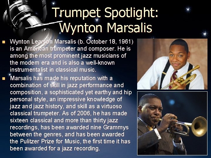 Trumpet Spotlight: Wynton Marsalis Wynton Learson Marsalis (b. October 18, 1961) is an American