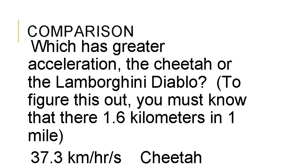 COMPARISON Which has greater acceleration, the cheetah or the Lamborghini Diablo? (To figure this