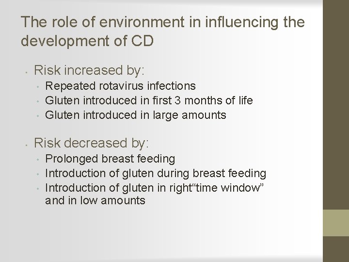 The role of environment in influencing the development of CD • Risk increased by: