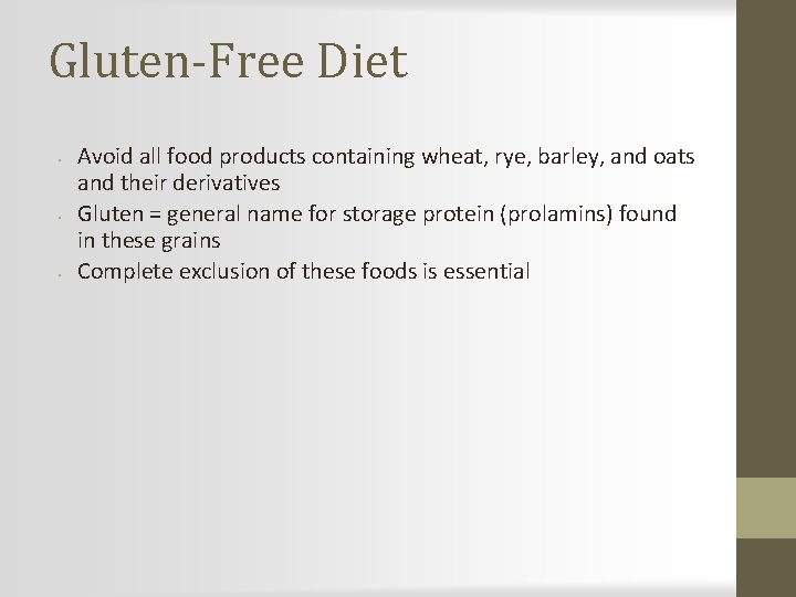 Gluten-Free Diet • • • Avoid all food products containing wheat, rye, barley, and