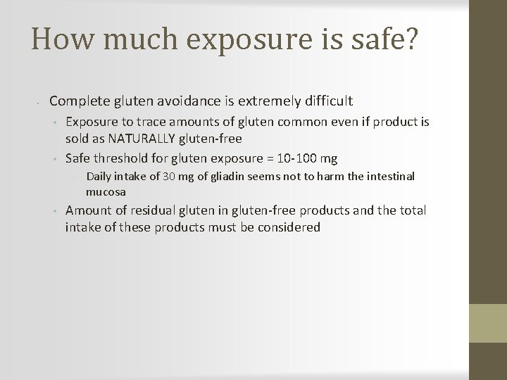 How much exposure is safe? • Complete gluten avoidance is extremely difficult • •