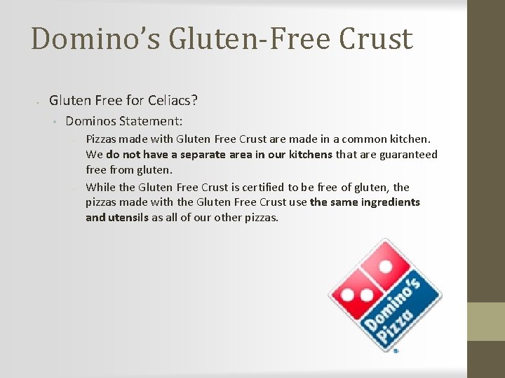 Domino’s Gluten-Free Crust • Gluten Free for Celiacs? • Dominos Statement: • • Pizzas