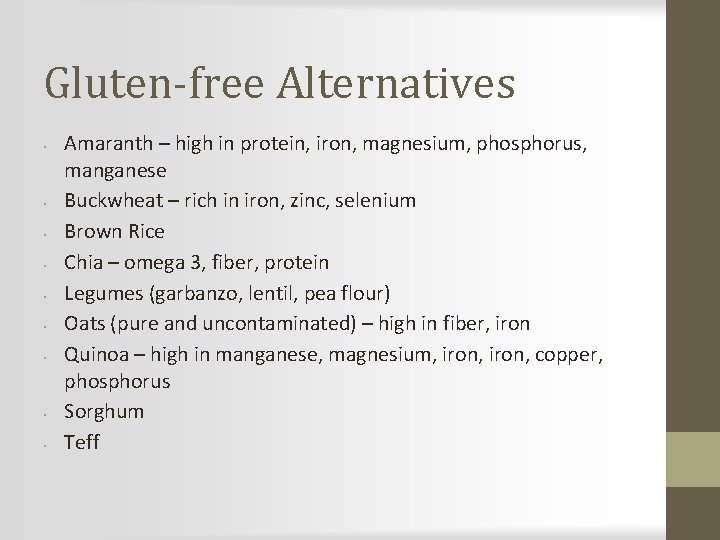 Gluten-free Alternatives • • • Amaranth – high in protein, iron, magnesium, phosphorus, manganese