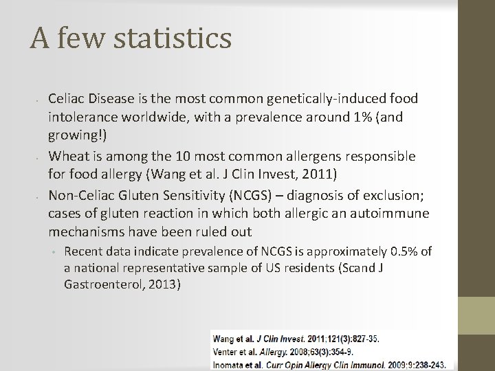 A few statistics • • • Celiac Disease is the most common genetically-induced food