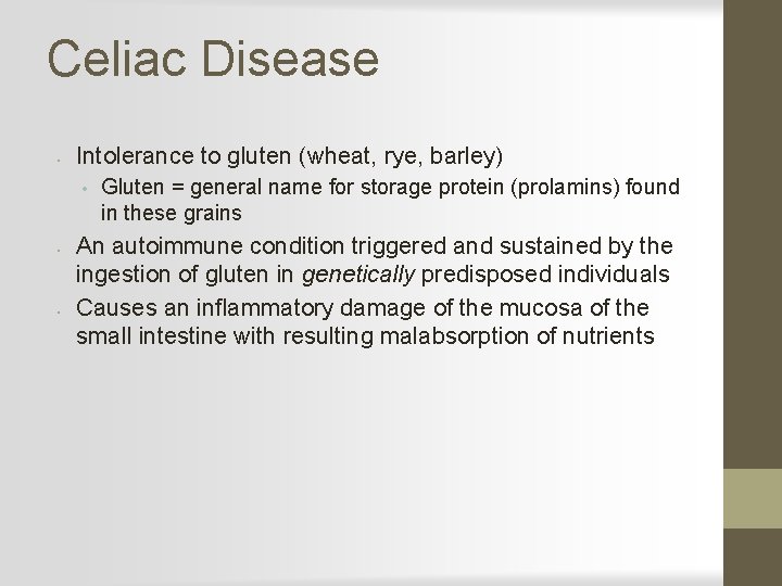 Celiac Disease • Intolerance to gluten (wheat, rye, barley) • • • Gluten =