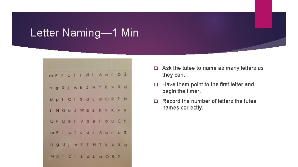 Letter Naming— 1 Min q Ask the tutee to name as many letters as Letter Naming— 1 Min q Ask the tutee to name as many letters as