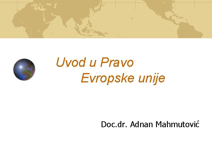 Uvod u Pravo Evropske unije Doc. dr. Adnan Mahmutović 