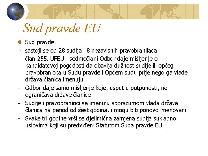 Sud pravde EU - - Sud pravde sastoji se od 28 sudija i 8