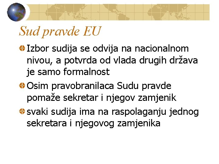 Sud pravde EU Izbor sudija se odvija na nacionalnom nivou, a potvrda od vlada