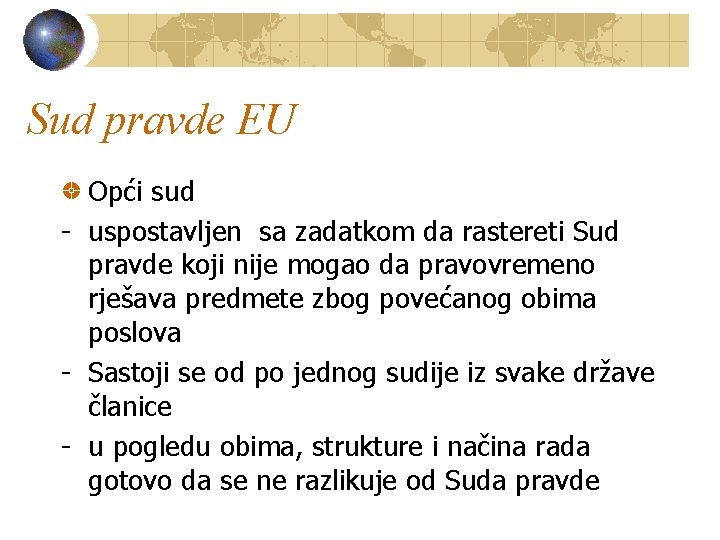 Sud pravde EU Opći sud - uspostavljen sa zadatkom da rastereti Sud pravde koji