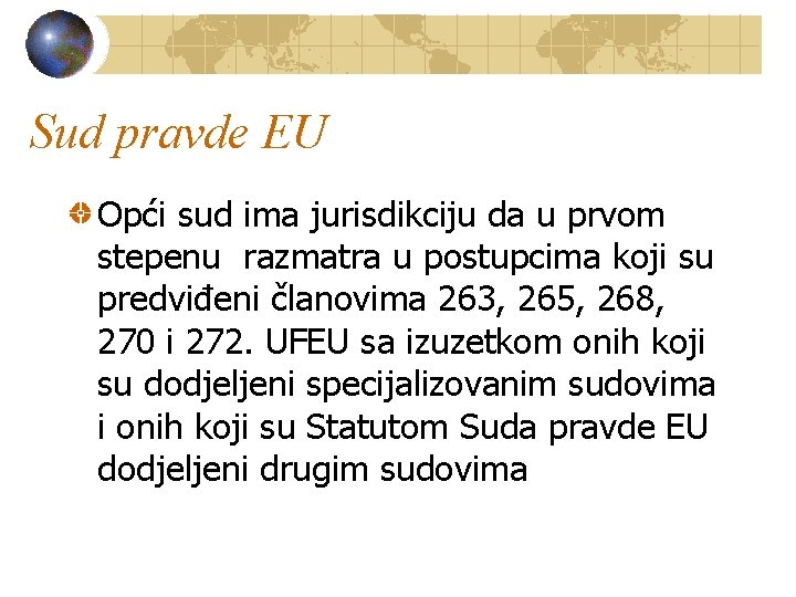 Sud pravde EU Opći sud ima jurisdikciju da u prvom stepenu razmatra u postupcima