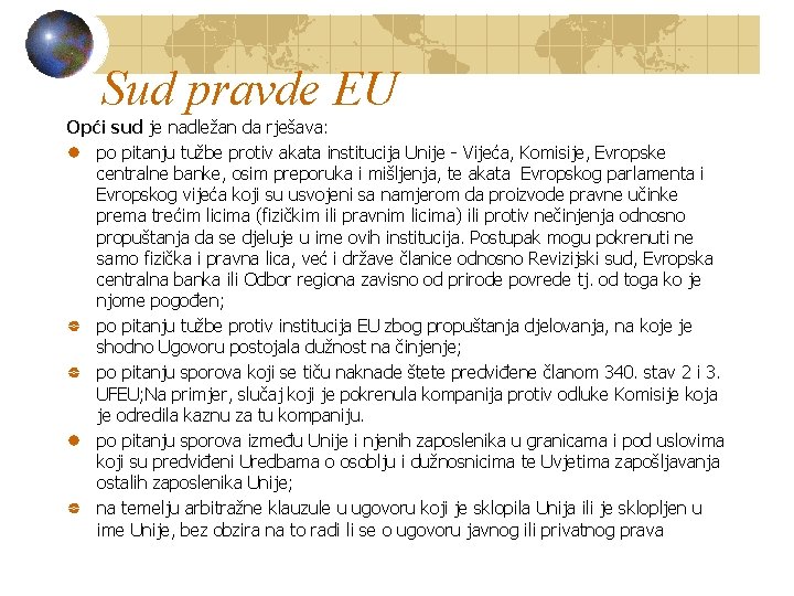 Sud pravde EU Opći sud je nadležan da rješava: po pitanju tužbe protiv akata