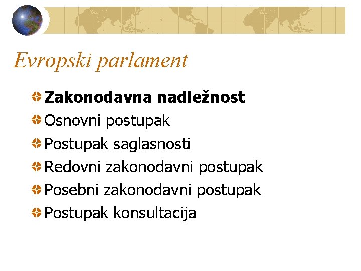 Evropski parlament Zakonodavna nadležnost Osnovni postupak Postupak saglasnosti Redovni zakonodavni postupak Posebni zakonodavni postupak