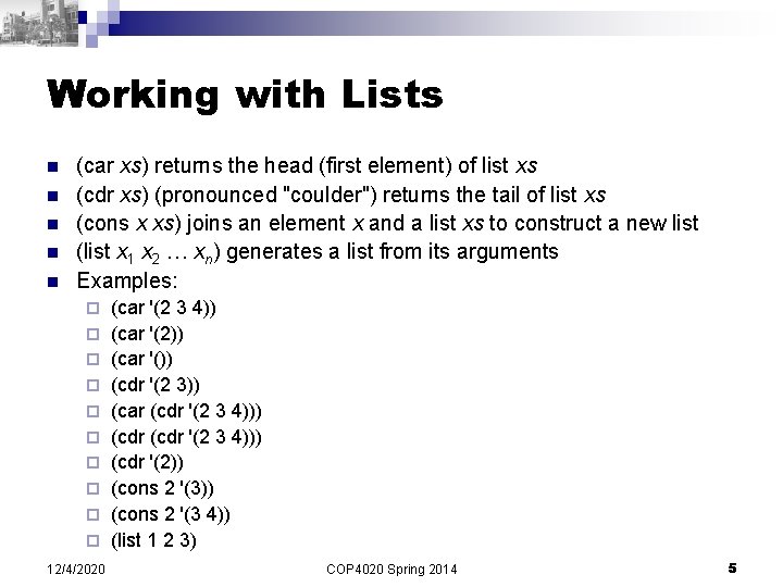Working with Lists n n n (car xs) returns the head (first element) of