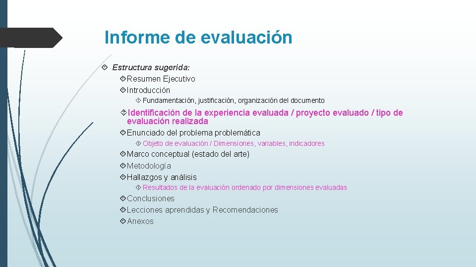 Informe de evaluación Estructura sugerida: Resumen Ejecutivo Introducción Fundamentación, justificación, organización del documento Identificación