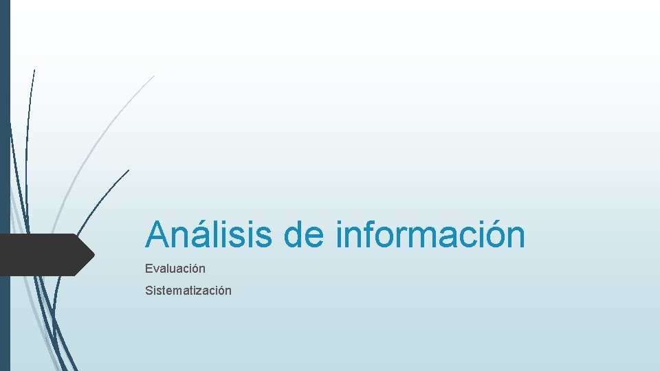 Análisis de información Evaluación Sistematización 