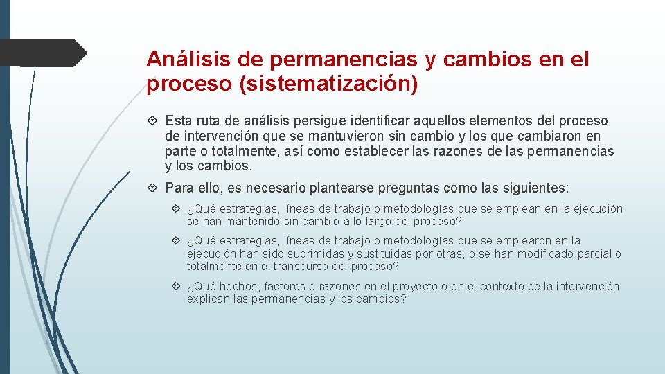 Análisis de permanencias y cambios en el proceso (sistematización) Esta ruta de análisis persigue