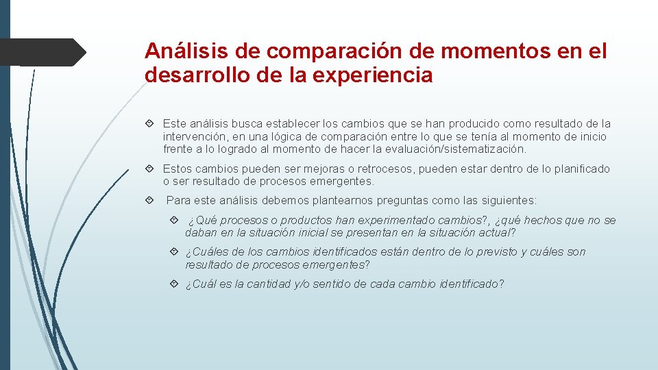 Análisis de comparación de momentos en el desarrollo de la experiencia Este análisis busca