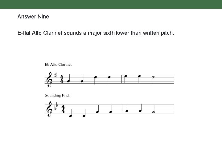 Answer Nine E-flat Alto Clarinet sounds a major sixth lower than written pitch. 