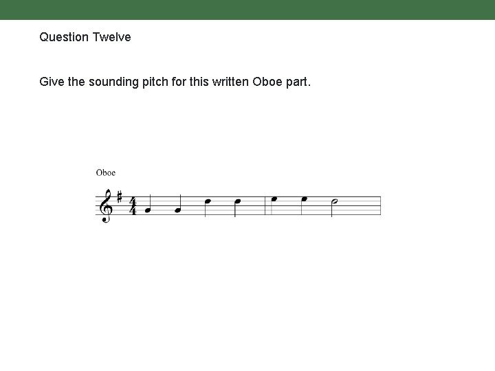Question Twelve Give the sounding pitch for this written Oboe part. 