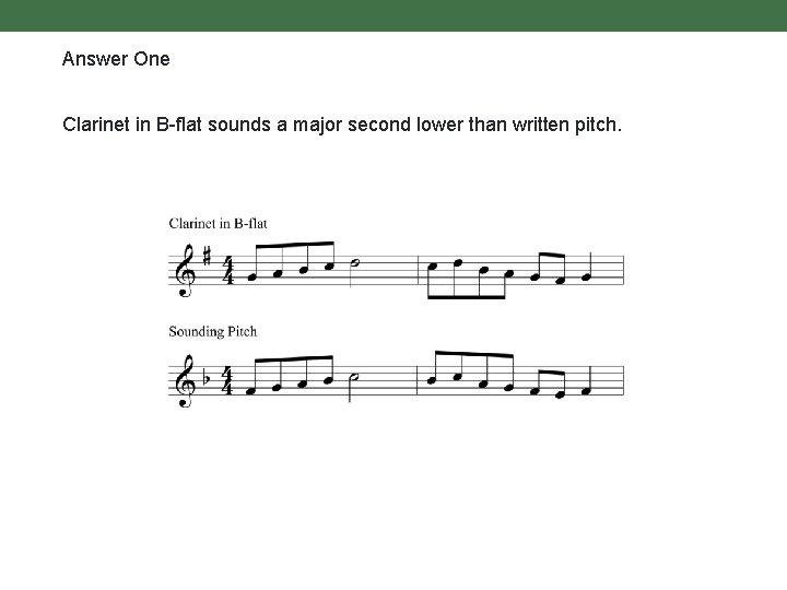 Answer One Clarinet in B-flat sounds a major second lower than written pitch. 