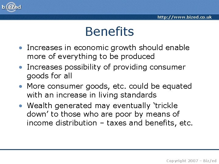http: //www. bized. co. uk Benefits • Increases in economic growth should enable more