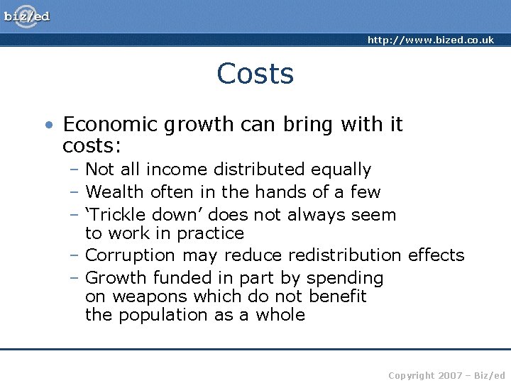 http: //www. bized. co. uk Costs • Economic growth can bring with it costs: