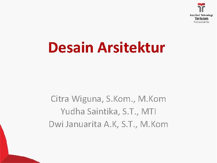 Desain Arsitektur Citra Wiguna, S. Kom. , M. Kom Yudha Saintika, S. T. ,