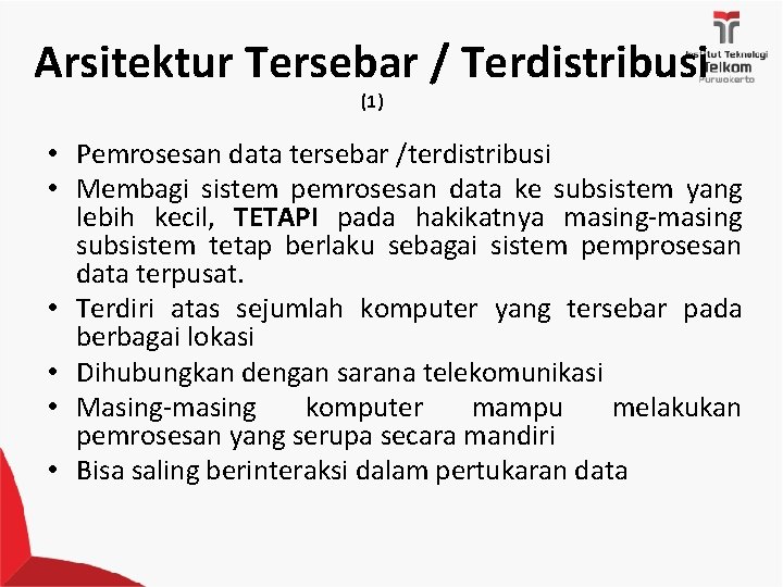 Arsitektur Tersebar / Terdistribusi (1) • Pemrosesan data tersebar /terdistribusi • Membagi sistem pemrosesan